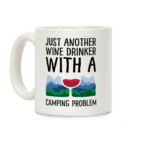 Just Another Wine Drinker With A Camping Problem Coffee Mug