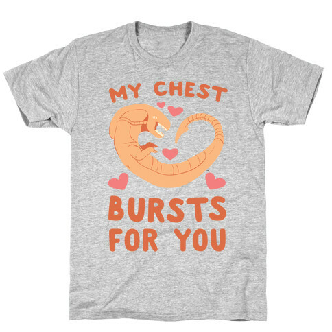 My Chest Bursts for You - Chestburster T-Shirt