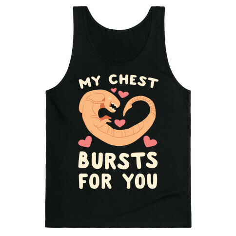 My Chest Bursts for You - Chestburster Tank Top