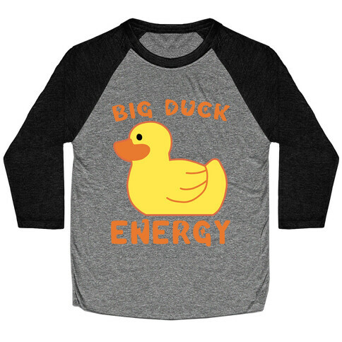 Big Duck Energy  Baseball Tee