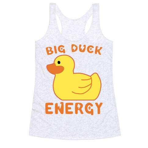 Big Duck Energy  Racerback Tank Top