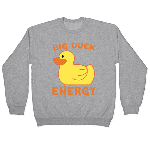 Big Duck Energy  Pullover
