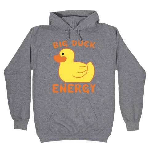 Big Duck Energy  Hooded Sweatshirt