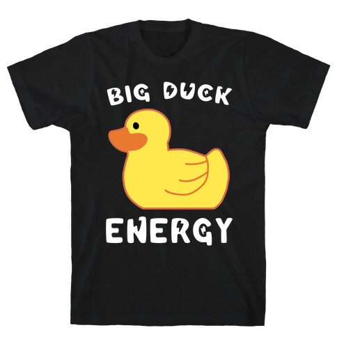 Big Duck Energy  T-Shirt