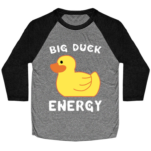 Big Duck Energy  Baseball Tee