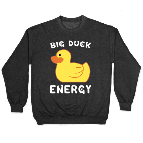 Big Duck Energy  Pullover