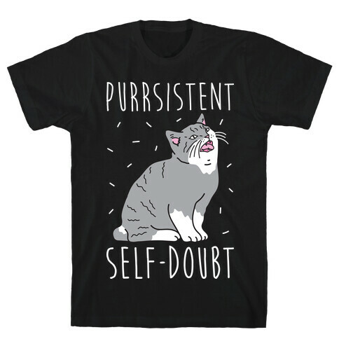 Purrsistent Self-Doubt Cat T-Shirt