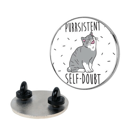 Purrsistent Self-Doubt Cat Pin