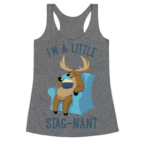 I'm A Little Stag-nant Racerback Tank Top