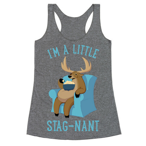 I'm A Little Stag-nant Racerback Tank Top