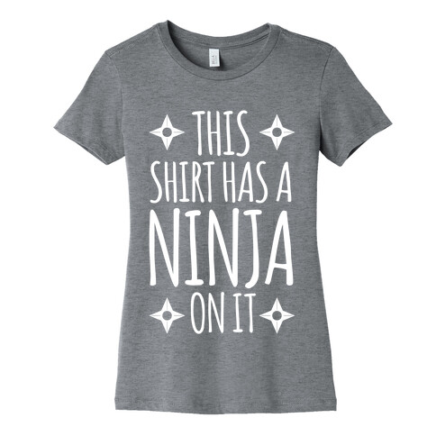 This Shirt Has A Ninja On It Womens T-Shirt