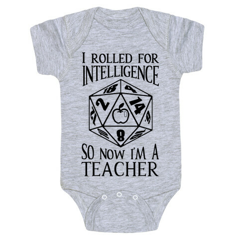 I Rolled For Intelligence So Now I'm A Teacher Baby One-Piece