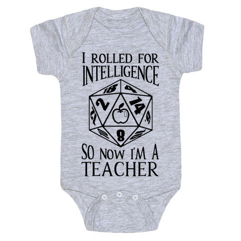 I Rolled For Intelligence So Now I'm A Teacher Baby One-Piece