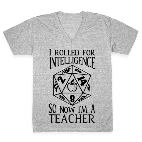 I Rolled For Intelligence So Now I'm A Teacher V-Neck Tee Shirt