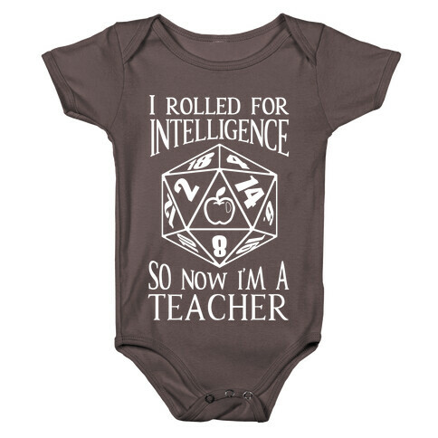 I Rolled For Intelligence So Now I'm A Teacher Baby One-Piece