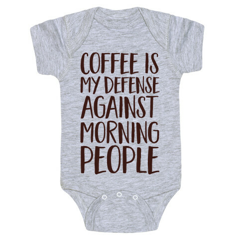 Coffee Is My Defense Against Morning People Baby One-Piece