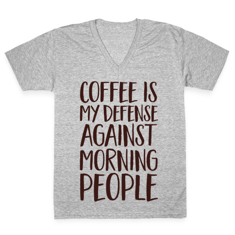 Coffee Is My Defense Against Morning People V-Neck Tee Shirt