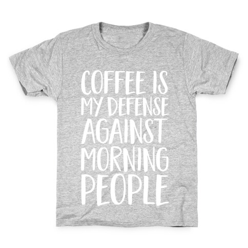 Coffee Is My Defense Against Morning People Kids T-Shirt