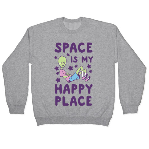 Space is my Happy Place Pullover