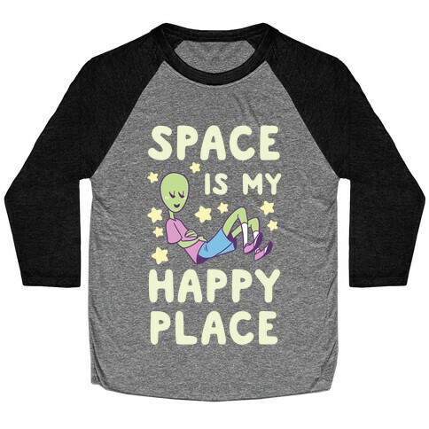 Space is my Happy Place Baseball Tee