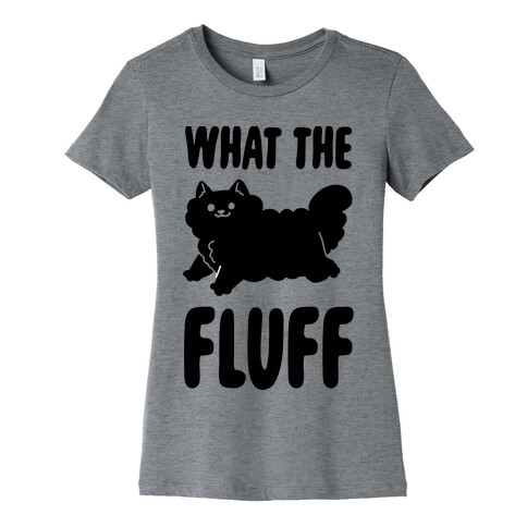 What the Fluff Womens T-Shirt