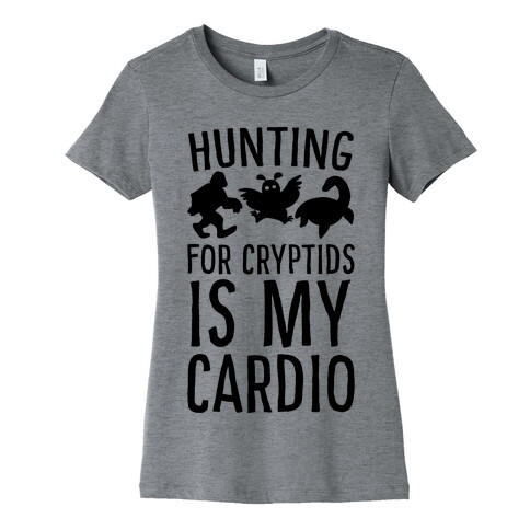 Hunting for Cryptids is my Cardio Womens T-Shirt