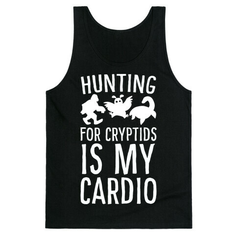 Hunting for Cryptids is my Cardio Tank Top