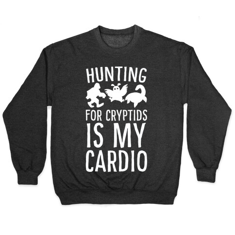 Hunting for Cryptids is my Cardio Pullover