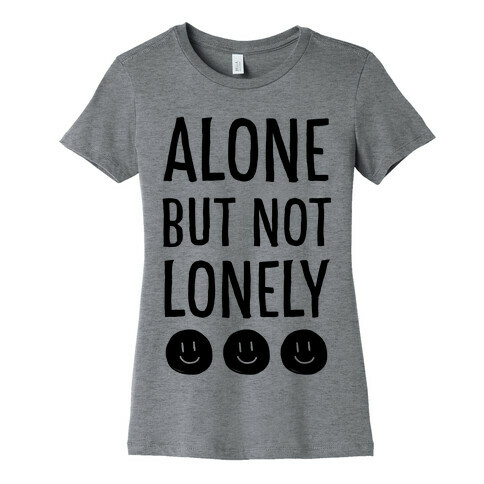 Alone But Not Lonely Womens T-Shirt