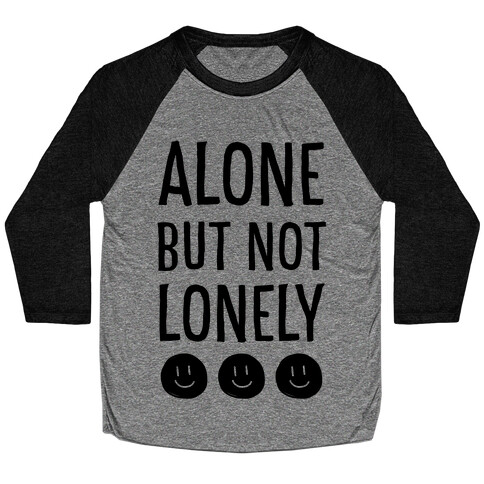 Alone But Not Lonely Baseball Tee