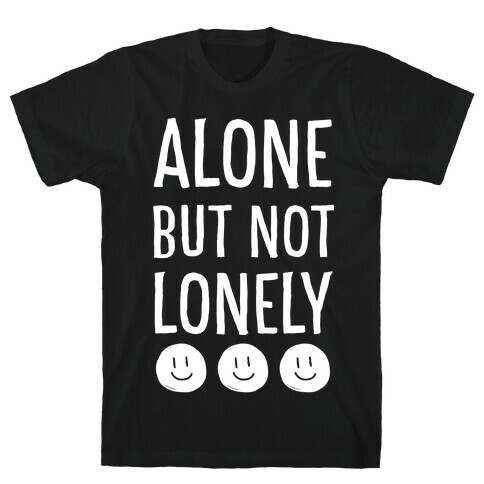 Alone But Not Lonely T-Shirt