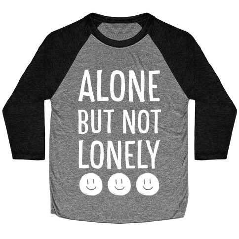 Alone But Not Lonely Baseball Tee