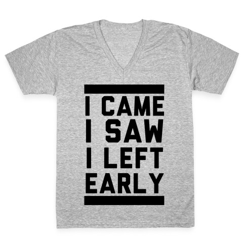 I Came, I Saw, I Left Early V-Neck Tee Shirt