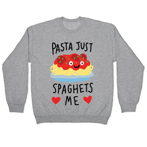 Pasta Just Spaghets Me Pullover