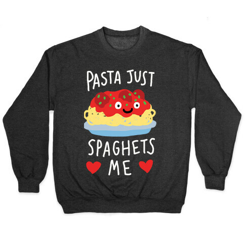 Pasta Just Spaghets Me Pullover