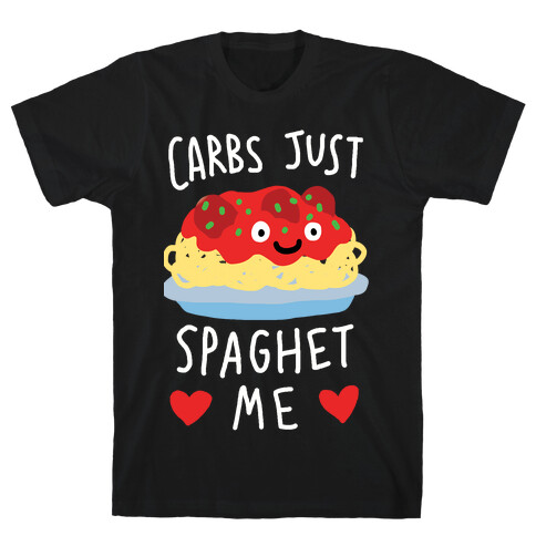 Carbs Just Spaghet Me T-Shirt