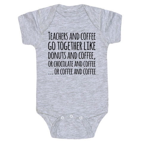 Teachers And Coffee Go Together Like... Baby One-Piece