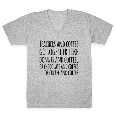 Teachers And Coffee Go Together Like... V-Neck Tee Shirt