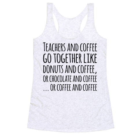 Teachers And Coffee Go Together Like... Racerback Tank Top