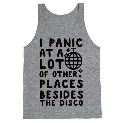 I Panic At A Lot of Other Places Besides the Disco Tank Top