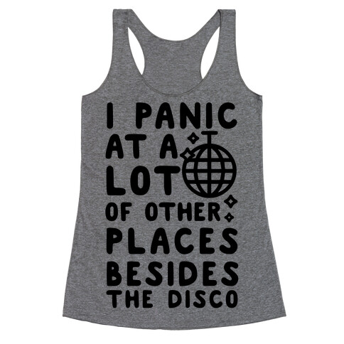 I Panic At A Lot of Other Places Besides the Disco Racerback Tank Top