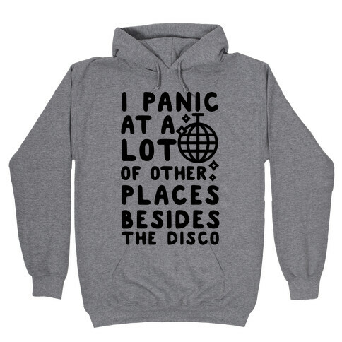 I Panic At A Lot of Other Places Besides the Disco Hooded Sweatshirt