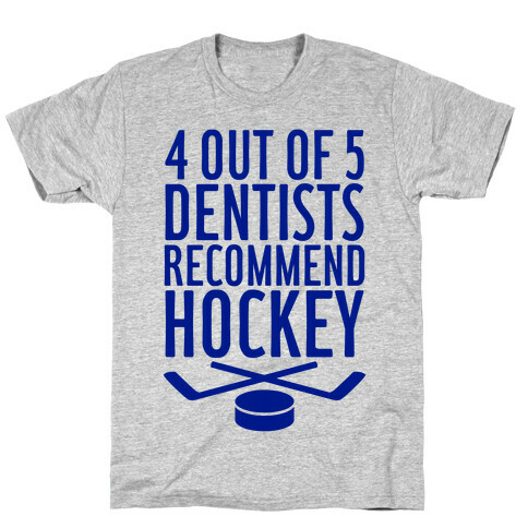 4 Out Of 5 Dentists Recommend Hockey T-Shirt