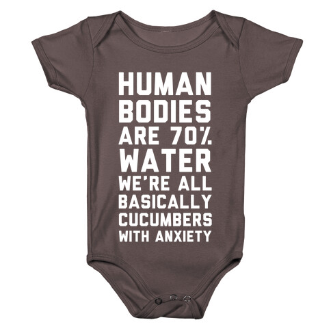 Human Bodies are 70% Water We're all Basically Cucumbers With Anxiety Baby One-Piece