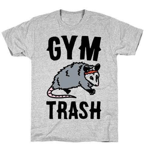 Gym Trash Opossum  T-Shirt