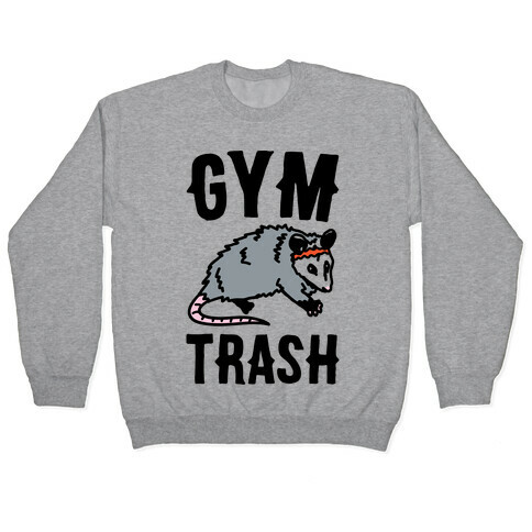 Gym Trash Opossum  Pullover