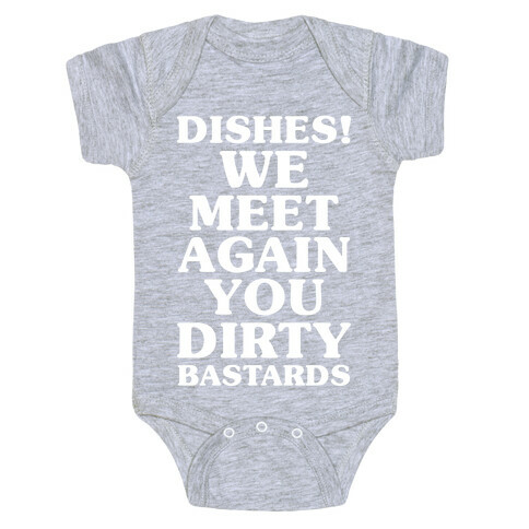 Dishes! We Meet Again You Dirty Bastards Baby One-Piece