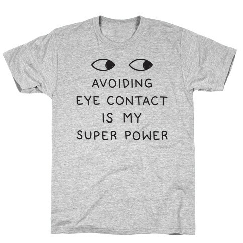 Avoiding Eye Contact Is My Super Power T-Shirt