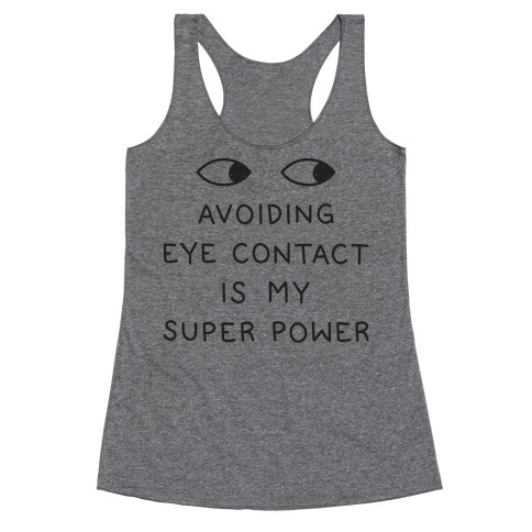 Avoiding Eye Contact Is My Super Power Racerback Tank Top