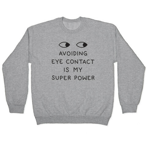 Avoiding Eye Contact Is My Super Power Pullover